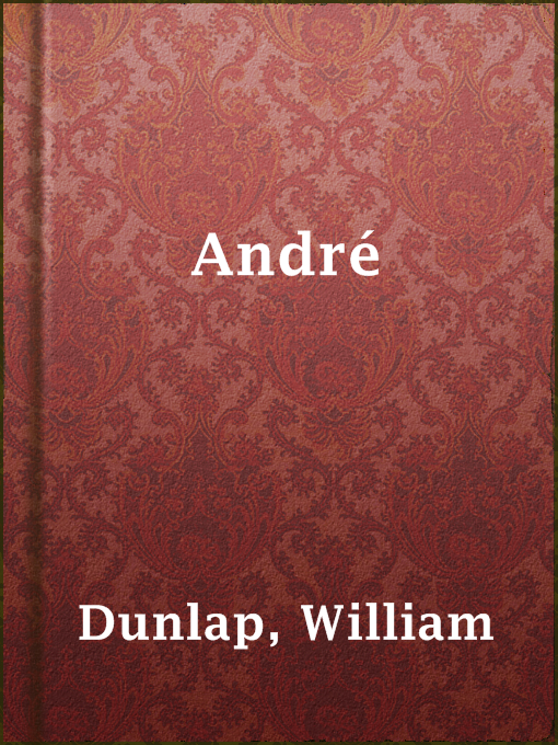 Title details for André by William Dunlap - Available